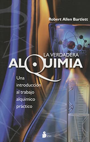 9788478087709: La verdadera alquimia / Real Alchemy: Una Introduccion al Trabajo Alquimico Practico / An Introduction to the Alchemical Work Practice
