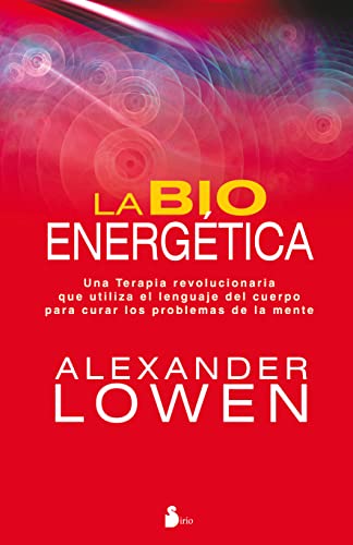 Stock image for LA BIOENERGETICA: Una terapia revolucionaria que utiliza el lengiaje del cuerpo para curar los problemas de la mente for sale by KALAMO LIBROS, S.L.