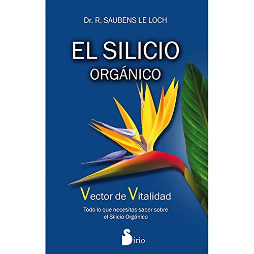 9788478087952: El silicio organico / The Organic Silicon: TODO LO QUE NECESITAS SABER SOBRE EL SILICIO ORGANICO