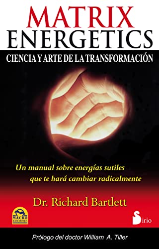 MATRIX ENERGETICS: CIENCIA Y ARTE DE LA TRANSFORMACION (Spanish Edition) (9788478088102) by DR. BARTLETT, RICHARD