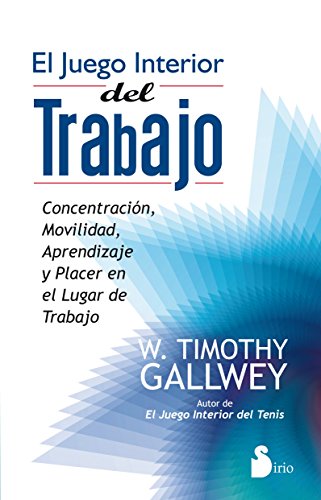 9788478088515: JUEGO INTERIOR DEL TRABAJO, EL: CONCENTRACION, MOVILIDAD, APRENDIZAJE Y PLACER EN LUGAR DE TRABAJO (Spanish Edition)