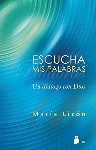 Imagen de archivo de ESCUCHA MIS PALABRAS: Un dilogo con Dios a la venta por KALAMO LIBROS, S.L.