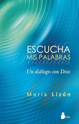 Stock image for ESCUCHA MIS PALABRAS: Un dilogo con Dios for sale by KALAMO LIBROS, S.L.