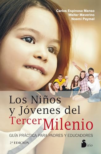 Los niï¿½os y jï¿½venes del tercer milenio: guï¿½a prï¿½ctica para padres y educadores (Aï¿½O 2014) (Spanish Edition) - ESPINOSA MANSO CARLOS, Walter maverino, Noemï¿½ Paymal