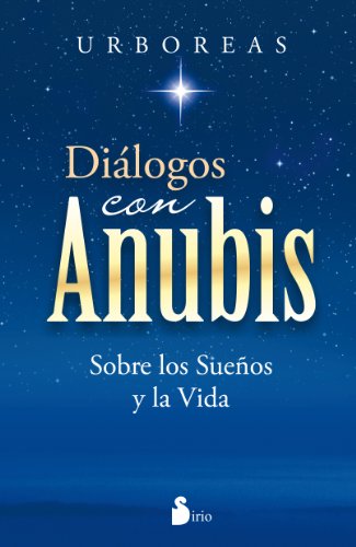 Imagen de archivo de DIALOGOS CON ANUBIS: SOBRE LOS SUEOS Y LA VIDA a la venta por KALAMO LIBROS, S.L.