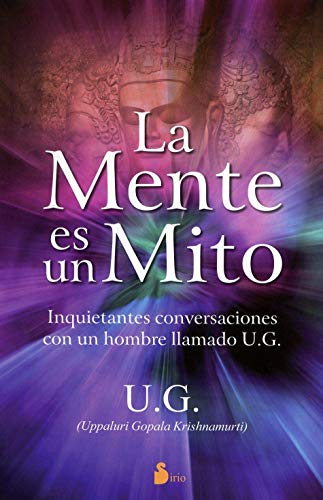 Stock image for La Mente es un Mito: Inquietantes Conversaciones con un Hombre Llamado U. G. for sale by Book Booth