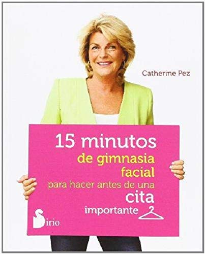 Beispielbild fr 15 MINUTOS DE GIMNASIA FACIAL (CITA): PARA HACER ANTES DE UNA CITA IMPORTANTE (Spanish Edition) zum Verkauf von SecondSale
