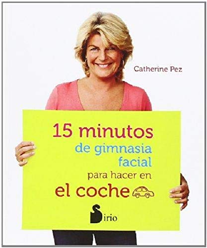 Imagen de archivo de 15 MINUTOS DE GIMNASIA FACIAL (COCHE) PARA HACER EN EL COCHE a la venta por Zilis Select Books