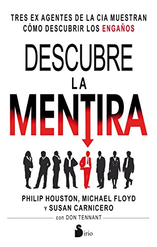 Descubre la mentira (Spanish Edition) (9788478089086) by HOUSTON, PHILIP; FLOYD, MICHAEL; CARNICERO, SUSAN; TENNAT, DON