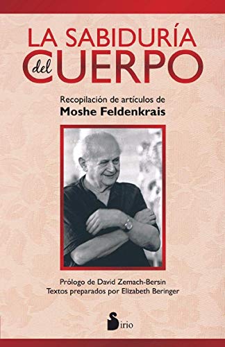 9788478089710: SABIDURIA DEL CUERPO, LA: RECOPILACION DE ARTICULOS DE MOSHE FELDENKRAIS (2014)
