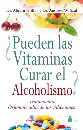 Stock image for PUEDEN LAS VITAMINAS CURAR EL ALCOHOLISMO? TRATAMIENTO ORTOMOLECULAR DE LAS ADICCIONES for sale by KALAMO LIBROS, S.L.