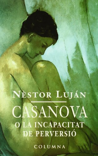 9788478098620: Casanova O La Incapacitat de Perversio (Clssica)