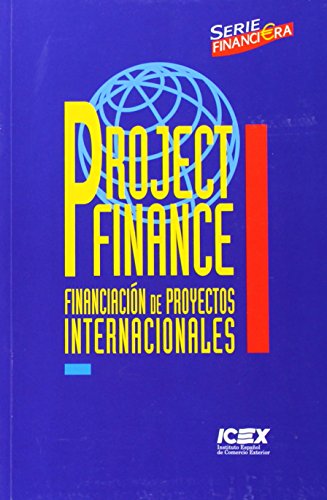 Stock image for PROJECT FINANCE: FINANCIACIN DE PROYECTOS INTERNACIONALES (MANUAL) for sale by La Casa de los Libros