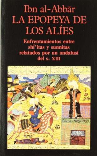 9788478130627: La Epopeya de los Ales. Enfrentamientos entre shiitas y sunnitas relatados por un andalus del S. XIII (Libros de los Malos Tiempos) (Spanish Edition)