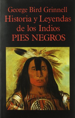 9788478130665: Historia y Leyendas de los Indios Pies Negros (Libros de los Malos Tiempos)