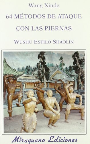 9788478131020: 64 Mtodos de Ataque con las Piernas. Wushu Estilo Shaolin (Medicinas Blandas)