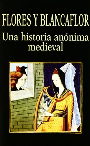 Stock image for Flores y Blancaflor - Una Historia Anonima Medieva (Libros de los Malos Tiempos) for sale by Reuseabook