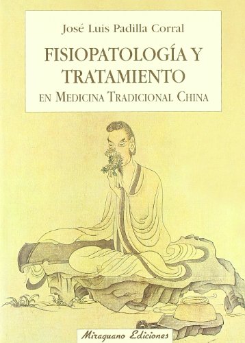 Imagen de archivo de FISIOPATOLOGIA Y TRATAMIENTO EN MEDICINA TRADICIONAL CHINA a la venta por Serendipity