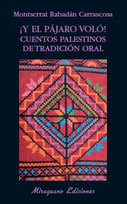 9788478133628: Y el pjaro vol! Cuentos palestinos de tradicin oral (Libros de los Malos Tiempos)