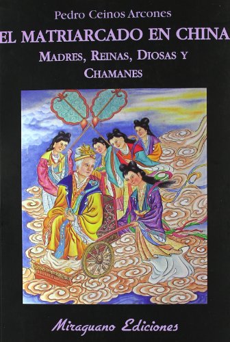 9788478133703: El matriarcado en China. Madres, diosas, reinas y chamanes (Libros de los Malos Tiempos. Serie Mayor)