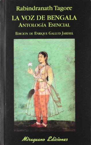 La voz de Bengala: AntologÃ­a esencial (Libros de los Malos tiempos) (Spanish Edition) (9788478133918) by Tagore, Rabindranath