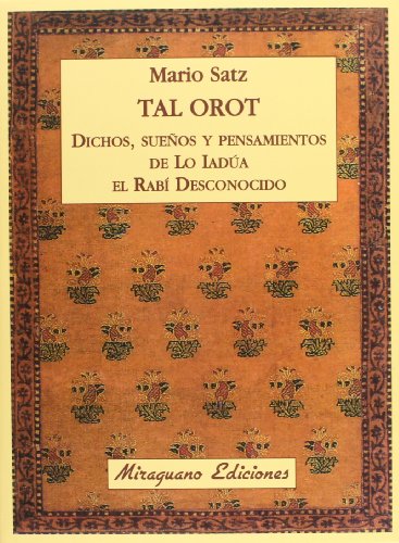 Imagen de archivo de Tal Orot. Dichos, pensamientos y sueos de Lo Iada el Rab Desconocido a la venta por Iridium_Books