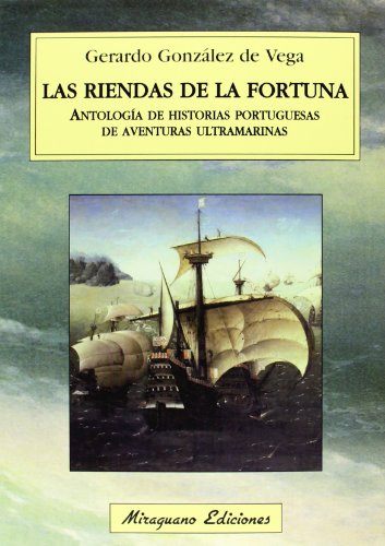Imagen de archivo de LAS RIENDAS DE LA FORTUNA. ANTOLOGIA DE HISTORIAS PORTUGUESAS DE AVENTURAS ULTRAMARINAS a la venta por Prtico [Portico]