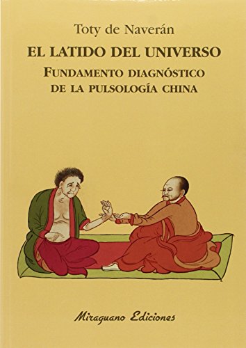 Imagen de archivo de EL LATIDO DEL UNIVERSO: FUNDAMENTO DIAGNSTICO DE LA PULSOLOGA CHINA a la venta por KALAMO LIBROS, S.L.