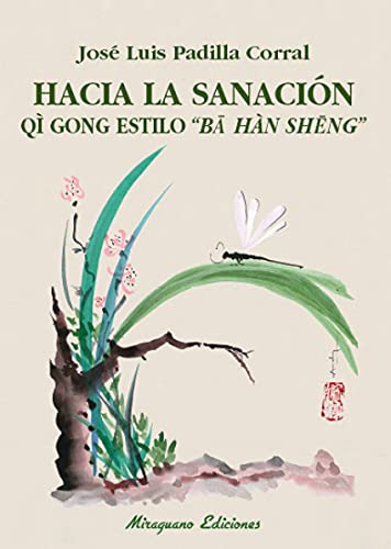 Beispielbild fr HACIA LA SANACIN: QI GONG ESTILO "BA HAN SENG" zum Verkauf von KALAMO LIBROS, S.L.