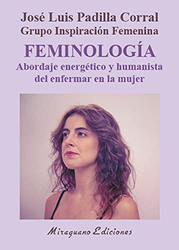 Beispielbild fr FEMINOLOGA: ABORDAJE ENERGTICO Y HUMANISTA DEL ENFERMAR EN LA MUJER zum Verkauf von KALAMO LIBROS, S.L.