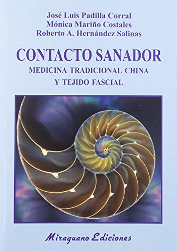 Imagen de archivo de CONTACTO SANADOR. MEDICINA TRADICIONAL CHINA Y TEJIDO FASCIAL a la venta por KALAMO LIBROS, S.L.