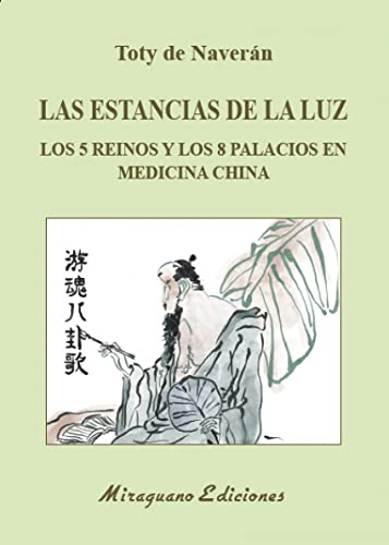 Imagen de archivo de LAS ESTANCIAS DE LA LUZ. LOS 5 REINOS Y LOS 8 PALACIOS EN MEDICINA CHINA a la venta por KALAMO LIBROS, S.L.