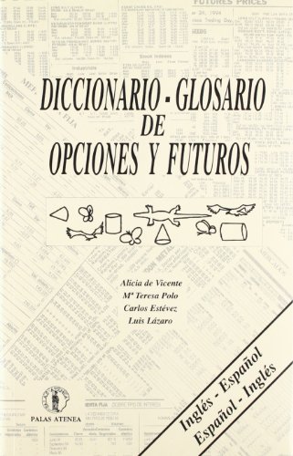 DICCIONARIO GLOSARIO DE OPCIONES Y FUTUROS ESPAÑOL-INGLÉS, INGLÉS-ESPAÑOL