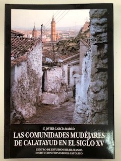 9788478201402: COMUNIDADES MUDEJARES DE LA COMARCA DE CALATAYUD EN EL SIGLO (CENTRO DE ESTUDIOS BILBILITANOS)