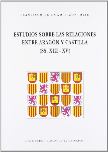 Beispielbild fr ESTUDIOS SOBRE LAS RELACIONES ENTRE ARAGN Y CASTILLA (SS. XIII-XV) zum Verkauf von KALAMO LIBROS, S.L.