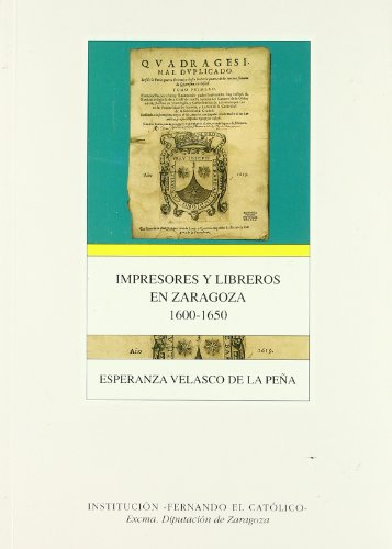 Imagen de archivo de IMPRESORES Y LIBREROS EN ZARAGOZA 1600-1650. FERNANDO EL CATOLICO a la venta por AG Library