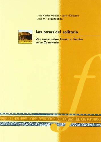 Imagen de archivo de LOS PASOS DEL SOLITARIO (DOS CURSOS SOBRE RAMN J. SENDER EN SU CENTENARIO) a la venta por Zilis Select Books