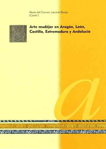 Arte mudejar en Aragón, León, Castilla, Extremadura y Andalucía