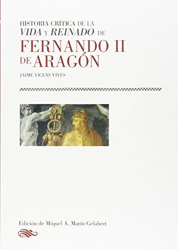 Imagen de archivo de Historia Critica de la Vida y Reinado de Fernando II de Aragon a la venta por Stony Hill Books