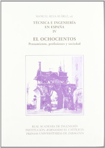 9788478209200: Tcnica e ingeniera en Espaa IV. El Ochocientos. Pensamiento, profesiones y sociedad