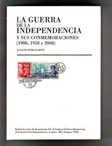 Imagen de archivo de GUERRA DE LA INDEPENDENCIA Y SUS CONMEMORACIONES (1908,1958 Y 2008).COLECCION. HISTORIADORES DE ARAGON, 4. a la venta por AG Library