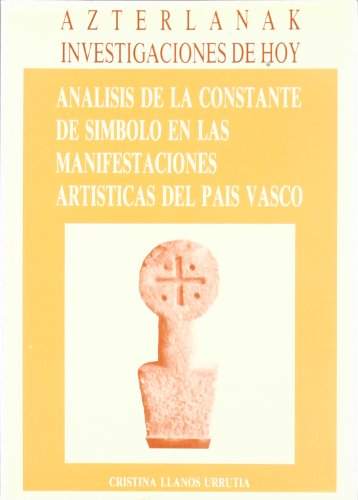 Imagen de archivo de Analisis de la constante de simbolo en las manifestaciones arti?sticas del Pai?s Vasco (Investigaciones de hoy) (Spanish Edition) a la venta por Iridium_Books