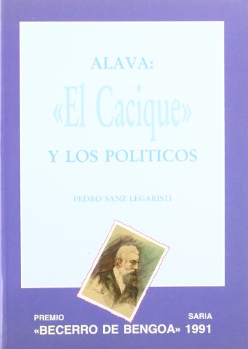 Imagen de archivo de Alava, "el cacique" y los poli?ticos (Spanish Edition) a la venta por Iridium_Books