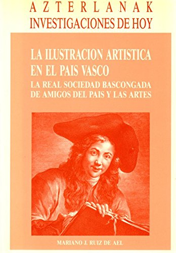 Imagen de archivo de La ilustracio?n arti?stica en el Pai?s Vasco: La Real Sociedad Bascongada de Amigos del Pai?s y las artes (Investigaciones de hoy) (Spanish Edition) a la venta por Iridium_Books