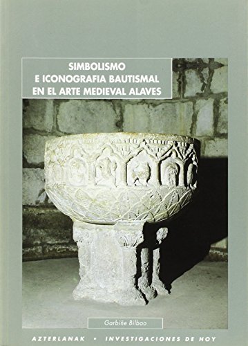 Imagen de archivo de Simbolismo e iconografi?a bautismal en el arte medieval alave?s (Azterlanak = Investigaciones de hoy) (Spanish Edition) a la venta por Iridium_Books