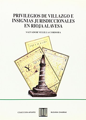 Imagen de archivo de Privilegios de villazgo e insignias jurisdiccionales en La Rioja alavesa (Coleccio?n Apuntes = Bilduma oharrak) (Spanish Edition) a la venta por Iridium_Books