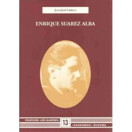 Imagen de archivo de Enrique Sua?rez Alba (Coleccio?n "Los alaveses" = "Arabarrak" Bilduma) (Spanish Edition) a la venta por Iridium_Books