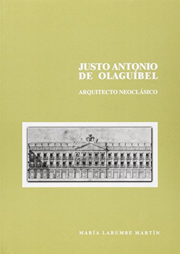 Imagen de archivo de JUSTO ANTONIO DE OLAGUIBEL: ARQUITECTO NEOCLASICO a la venta por Iridium_Books