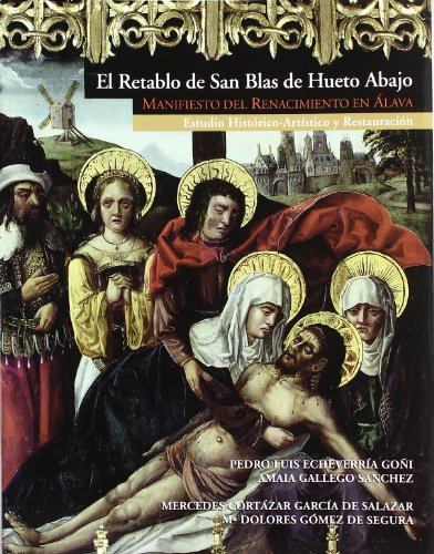 Imagen de archivo de EL RETABLO DE SAN BLAS DE HUETO ABAJO, MANIFIESTO DEL RENACIMIENT O EN ALAVA: ESTUDIO HISTORICO-ARTISTICO Y RESTAURACION a la venta por Iridium_Books