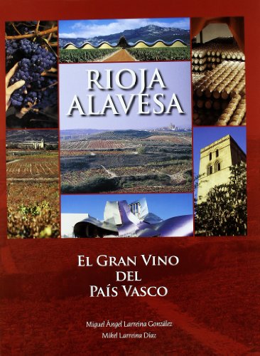 Imagen de archivo de Rioja Alavesa: El Gran Vino Del Pais Vasco a la venta por Iridium_Books